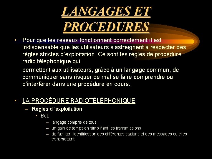 LANGAGES ET PROCEDURES • Pour que les réseaux fonctionnent correctement il est indispensable que