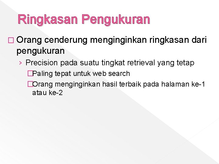 Ringkasan Pengukuran � Orang cenderung menginginkan ringkasan dari pengukuran › Precision pada suatu tingkat