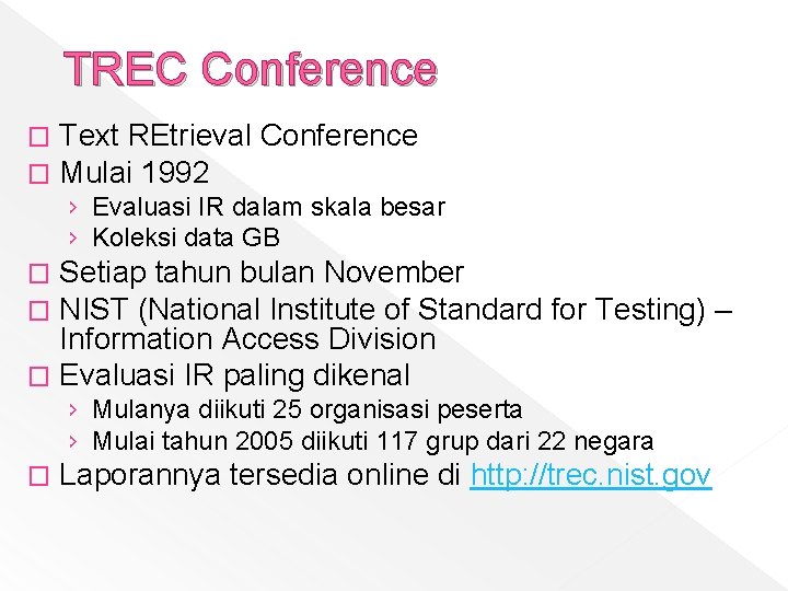 TREC Conference � � Text REtrieval Conference Mulai 1992 › Evaluasi IR dalam skala