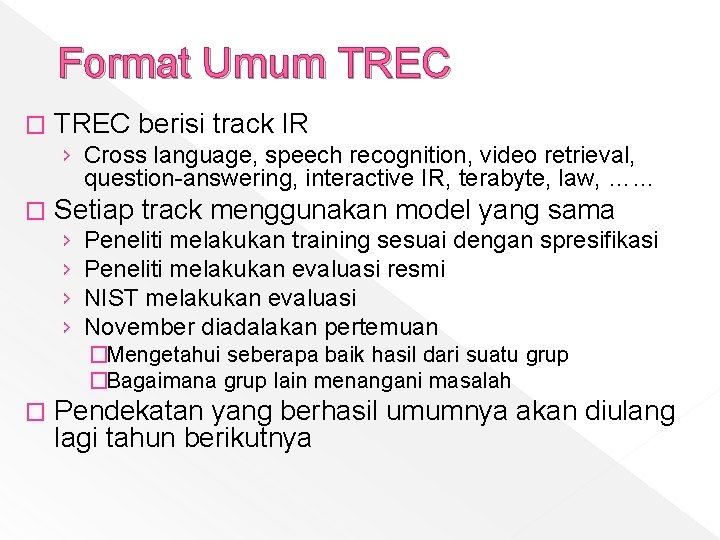 Format Umum TREC � TREC berisi track IR › Cross language, speech recognition, video