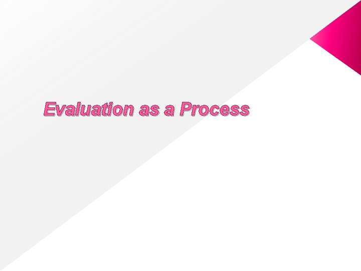 Evaluation as a Process 