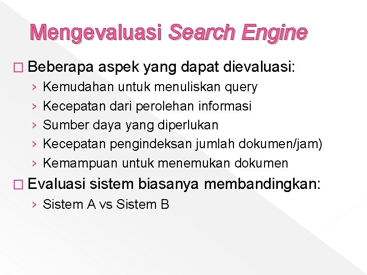Mengevaluasi Search Engine � Beberapa aspek yang dapat dievaluasi: › › › Kemudahan untuk
