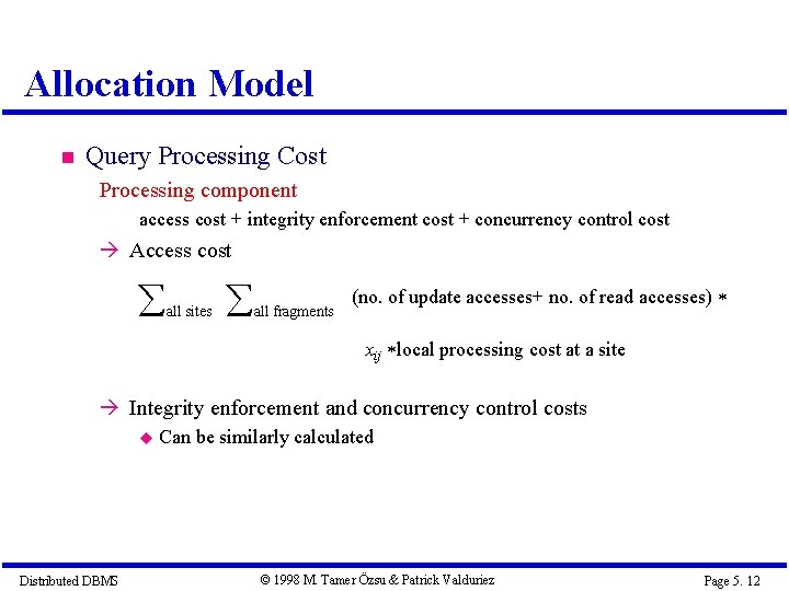 Allocation Model Query Processing Cost Processing component access cost + integrity enforcement cost + Allocation Model Query Processing Cost Processing component access cost + integrity enforcement cost +