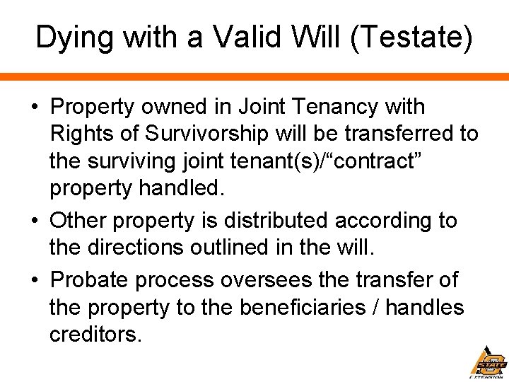 Dying with a Valid Will (Testate) • Property owned in Joint Tenancy with Rights