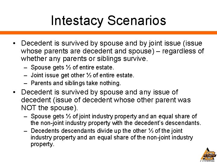 Intestacy Scenarios • Decedent is survived by spouse and by joint issue (issue whose