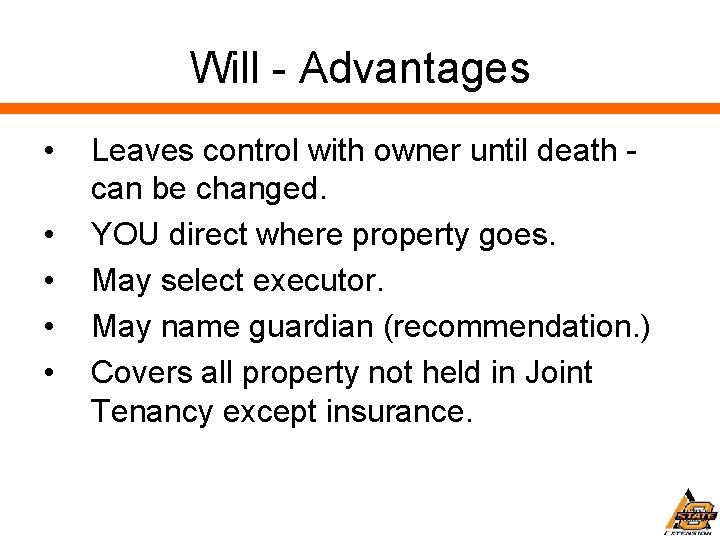 Will - Advantages • • • Leaves control with owner until death can be