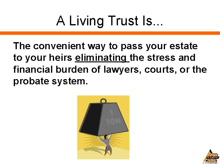 A Living Trust Is. . . The convenient way to pass your estate to