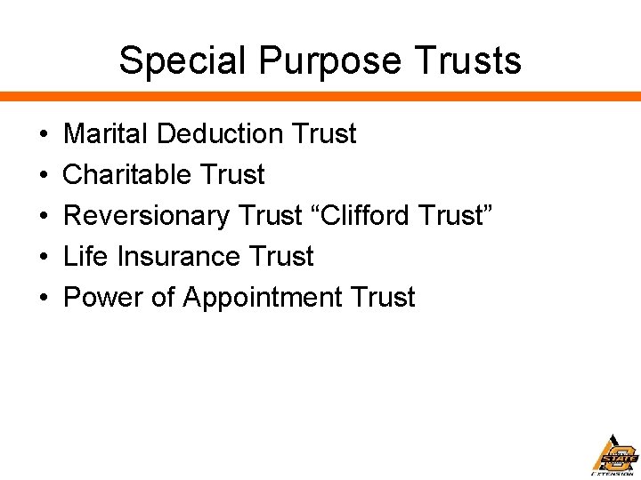 Special Purpose Trusts • • • Marital Deduction Trust Charitable Trust Reversionary Trust “Clifford