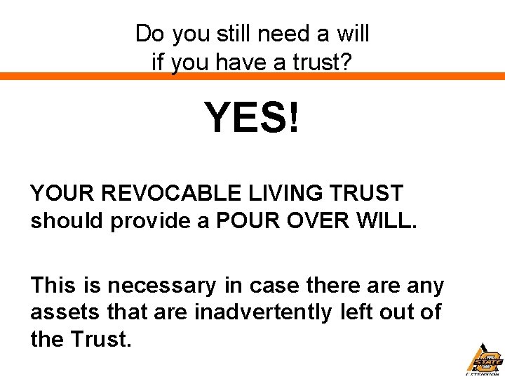 Do you still need a will if you have a trust? YES! YOUR REVOCABLE