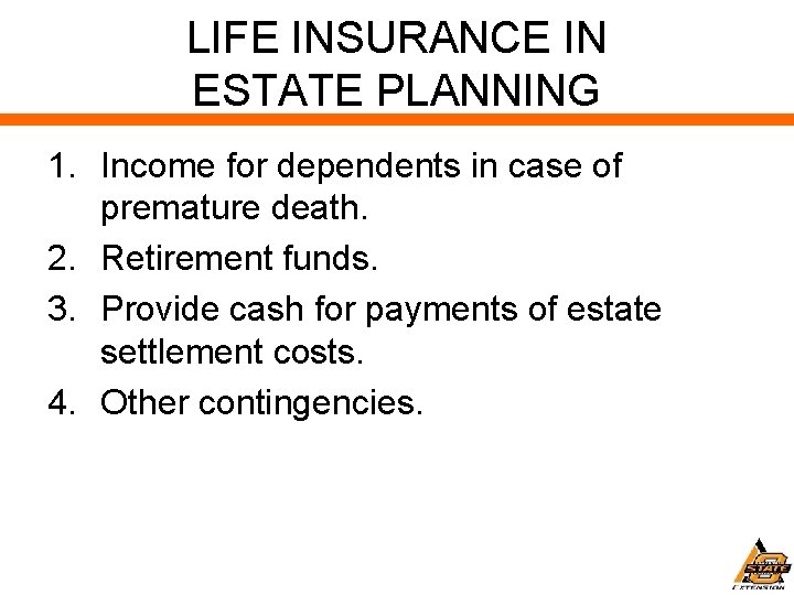 LIFE INSURANCE IN ESTATE PLANNING 1. Income for dependents in case of premature death.