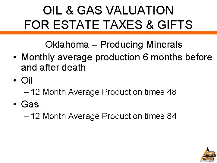 OIL & GAS VALUATION FOR ESTATE TAXES & GIFTS Oklahoma – Producing Minerals •
