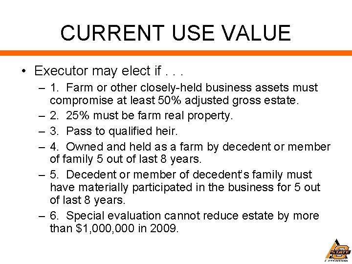 CURRENT USE VALUE • Executor may elect if. . . – 1. Farm or
