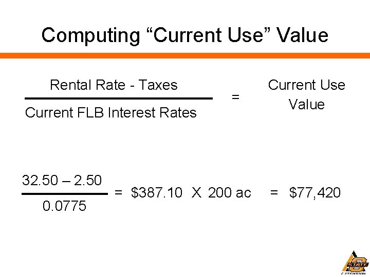 Computing “Current Use” Value Rental Rate - Taxes Current FLB Interest Rates 32. 50