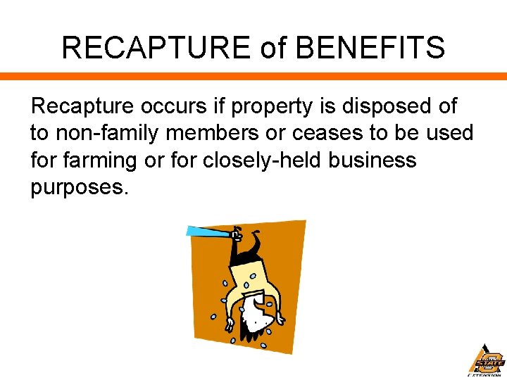 RECAPTURE of BENEFITS Recapture occurs if property is disposed of to non-family members or
