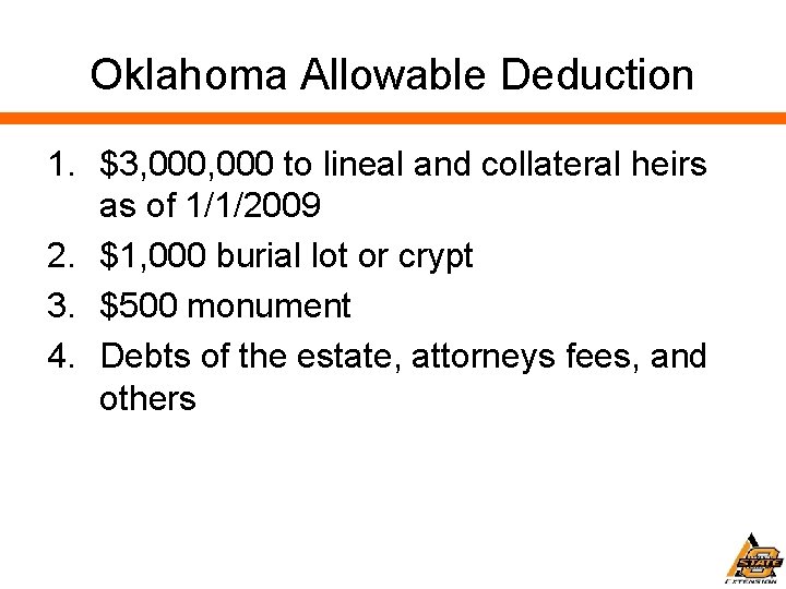 Oklahoma Allowable Deduction 1. $3, 000 to lineal and collateral heirs as of 1/1/2009