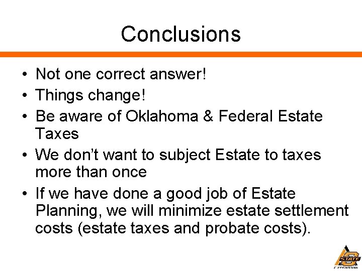 Conclusions • Not one correct answer! • Things change! • Be aware of Oklahoma
