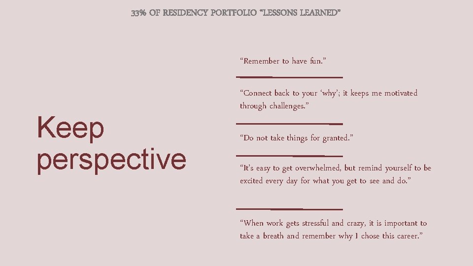 33% OF RESIDENCY PORTFOLIO “LESSONS LEARNED” “Remember to have fun. ” Keep perspective “Connect