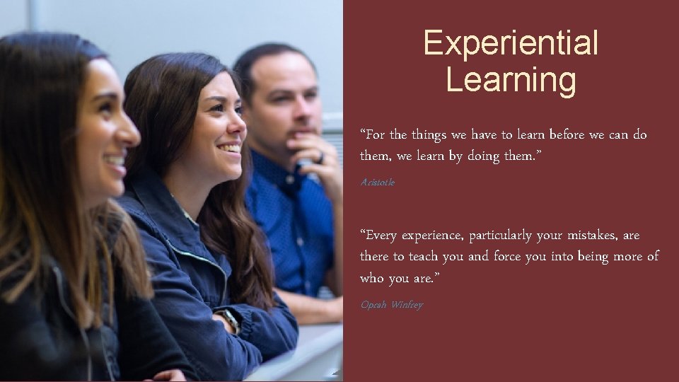 Experiential Learning “For the things we have to learn before we can do them,