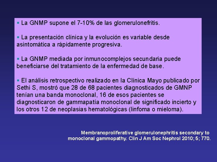 § La GNMP supone el 7 -10% de las glomerulonefritis. § La presentación clínica