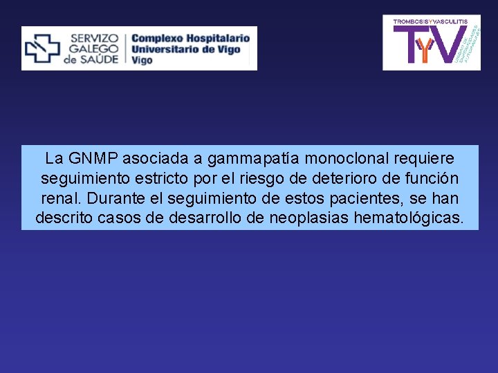 La GNMP asociada a gammapatía monoclonal requiere seguimiento estricto por el riesgo de deterioro