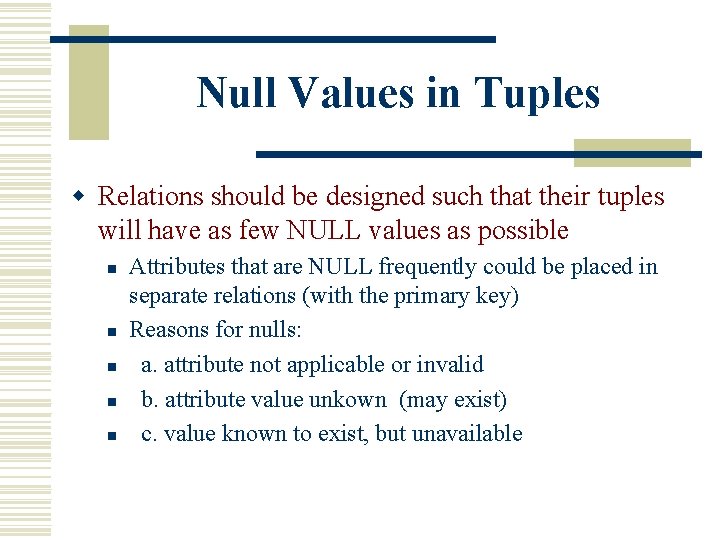 Null Values in Tuples w Relations should be designed such that their tuples will