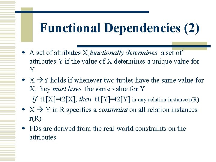 Functional Dependencies (2) w A set of attributes X functionally determines a set of