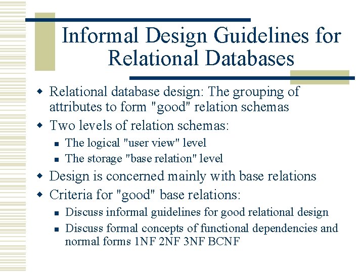 Informal Design Guidelines for Relational Databases w Relational database design: The grouping of attributes