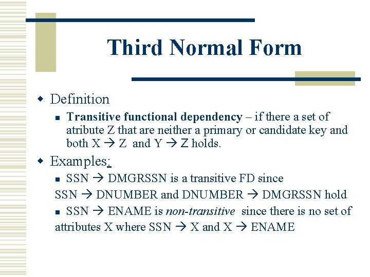Third Normal Form w Definition n Transitive functional dependency – if there a set