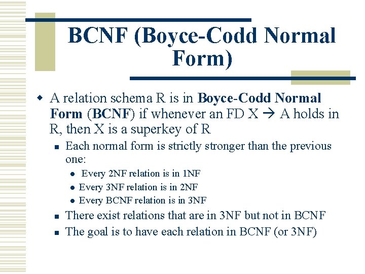 BCNF (Boyce-Codd Normal Form) w A relation schema R is in Boyce-Codd Normal Form