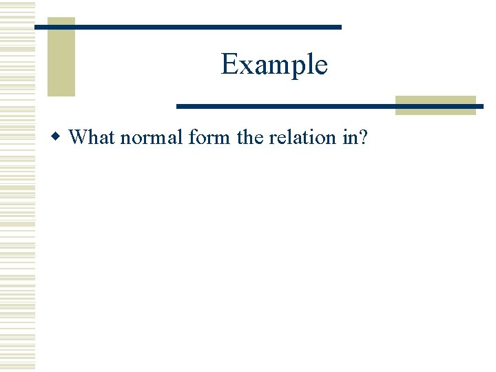 Example w What normal form the relation in? 