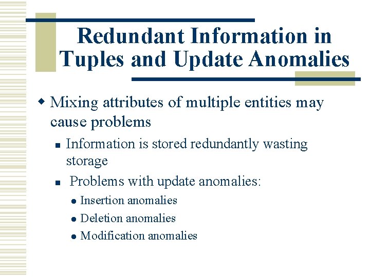 Redundant Information in Tuples and Update Anomalies w Mixing attributes of multiple entities may