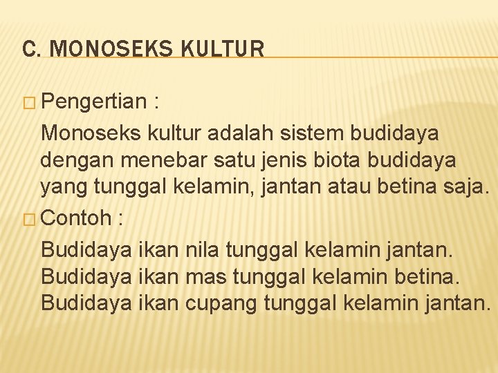 C. MONOSEKS KULTUR � Pengertian : Monoseks kultur adalah sistem budidaya dengan menebar satu