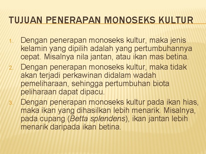 TUJUAN PENERAPAN MONOSEKS KULTUR 1. 2. 3. Dengan penerapan monoseks kultur, maka jenis kelamin