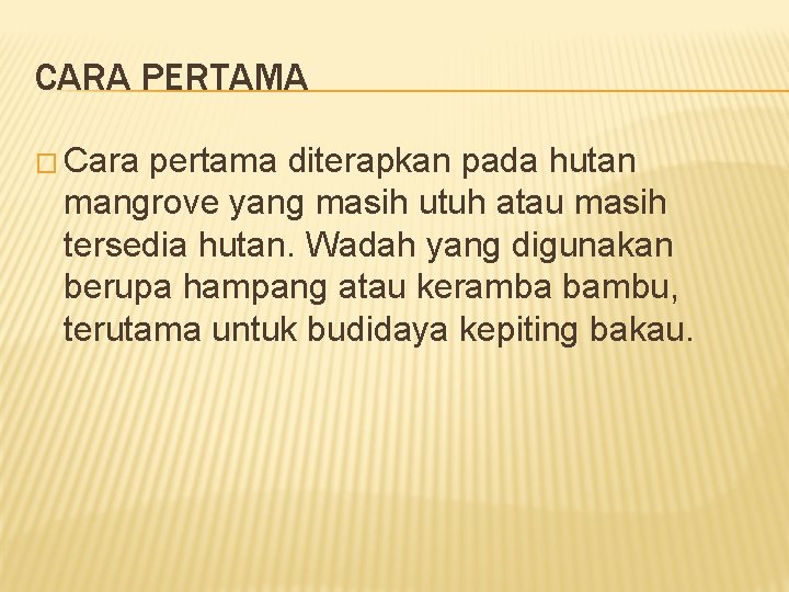 CARA PERTAMA � Cara pertama diterapkan pada hutan mangrove yang masih utuh atau masih