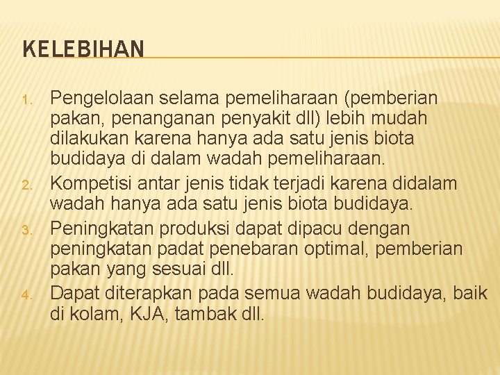 KELEBIHAN 1. 2. 3. 4. Pengelolaan selama pemeliharaan (pemberian pakan, penanganan penyakit dll) lebih