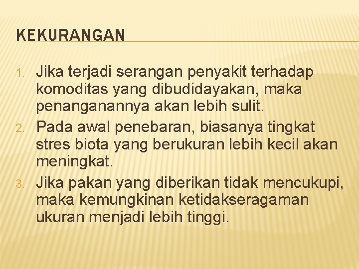 KEKURANGAN 1. 2. 3. Jika terjadi serangan penyakit terhadap komoditas yang dibudidayakan, maka penanganannya