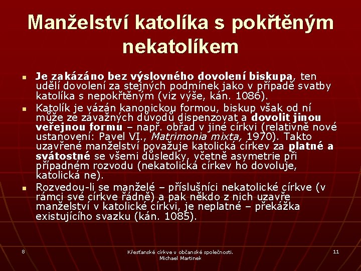 Manželství katolíka s pokřtěným nekatolíkem n n n 8 Je zakázáno bez výslovného dovolení