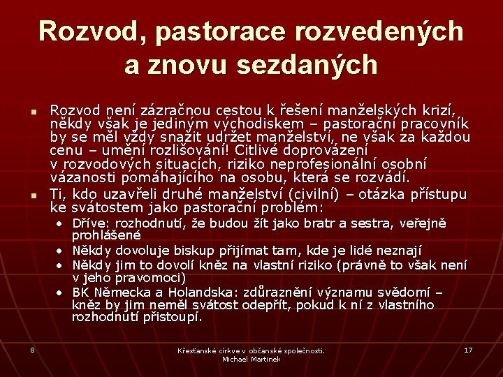 Rozvod, pastorace rozvedených a znovu sezdaných n n Rozvod není zázračnou cestou k řešení