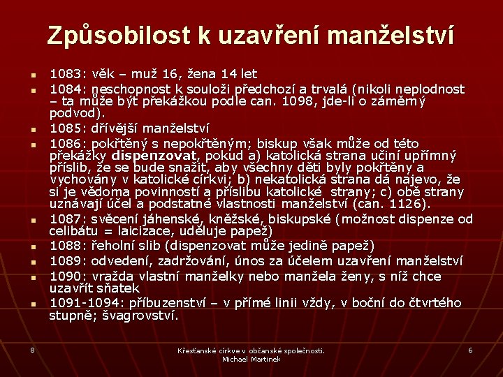 Způsobilost k uzavření manželství n n n n n 8 1083: věk – muž