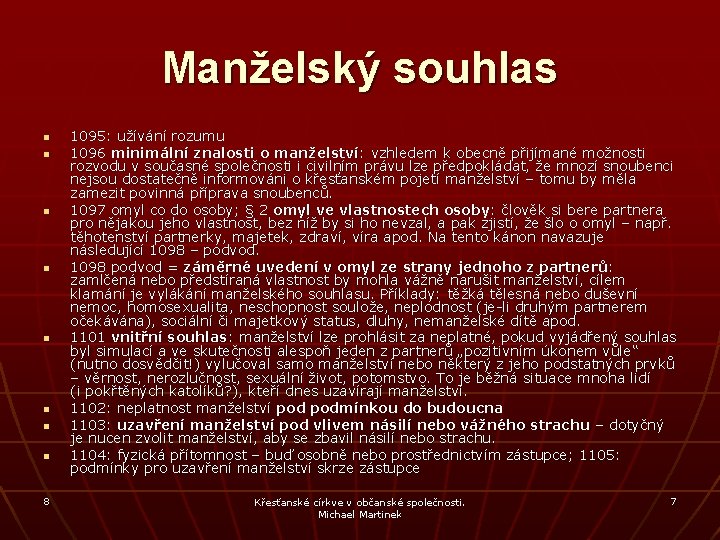 Manželský souhlas n n n n 8 1095: užívání rozumu 1096 minimální znalosti o