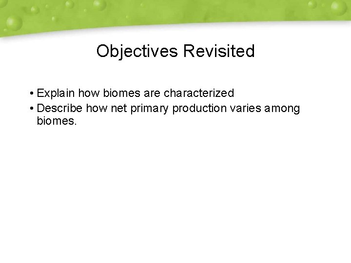 Objectives Revisited • Explain how biomes are characterized • Describe how net primary production