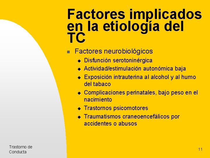 Factores implicados en la etiología del TC n Factores neurobiológicos u u u Trastorno