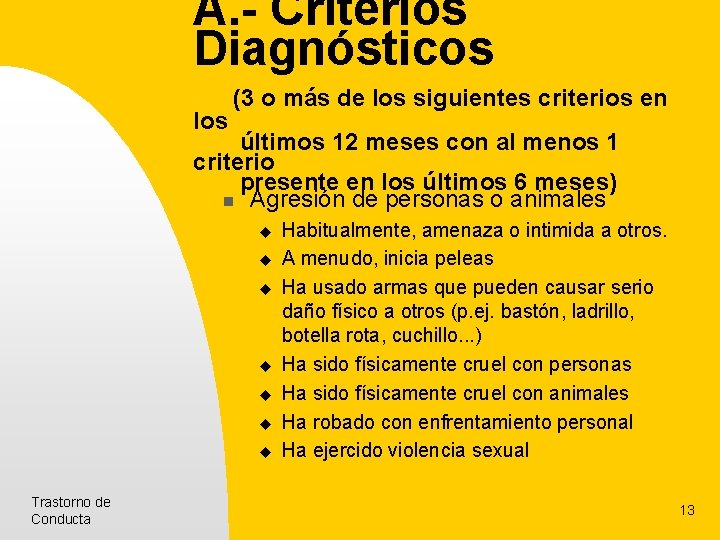 A. - Criterios Diagnósticos los (3 o más de los siguientes criterios en últimos