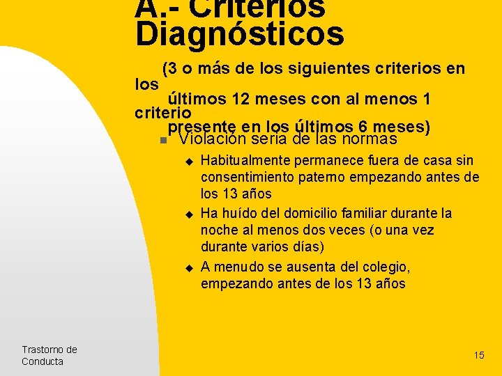 A. - Criterios Diagnósticos los (3 o más de los siguientes criterios en últimos