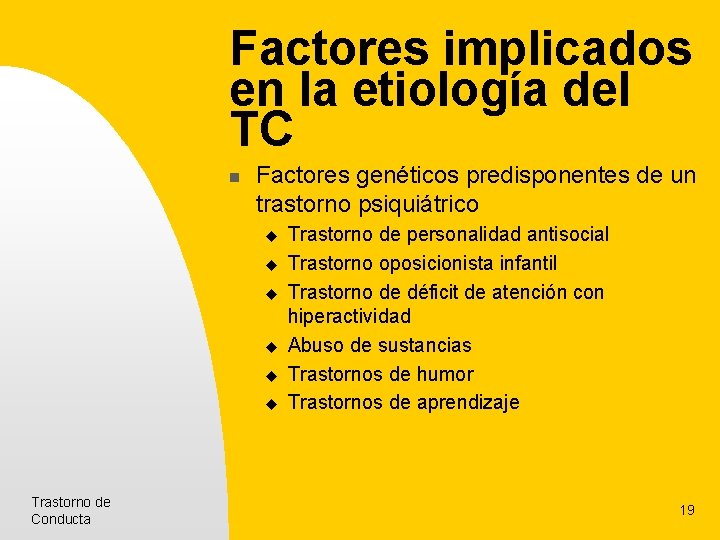 Factores implicados en la etiología del TC n Factores genéticos predisponentes de un trastorno
