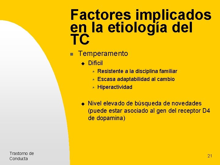 Factores implicados en la etiología del TC n Temperamento u Difícil « « «