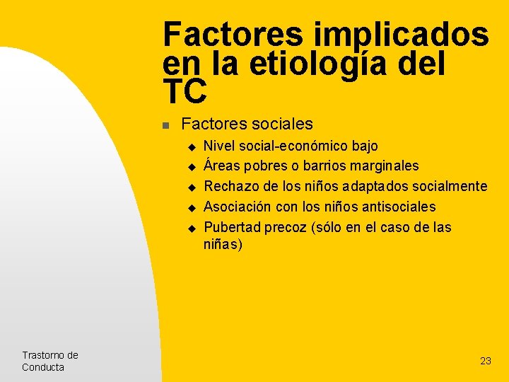 Factores implicados en la etiología del TC n Factores sociales u u u Trastorno