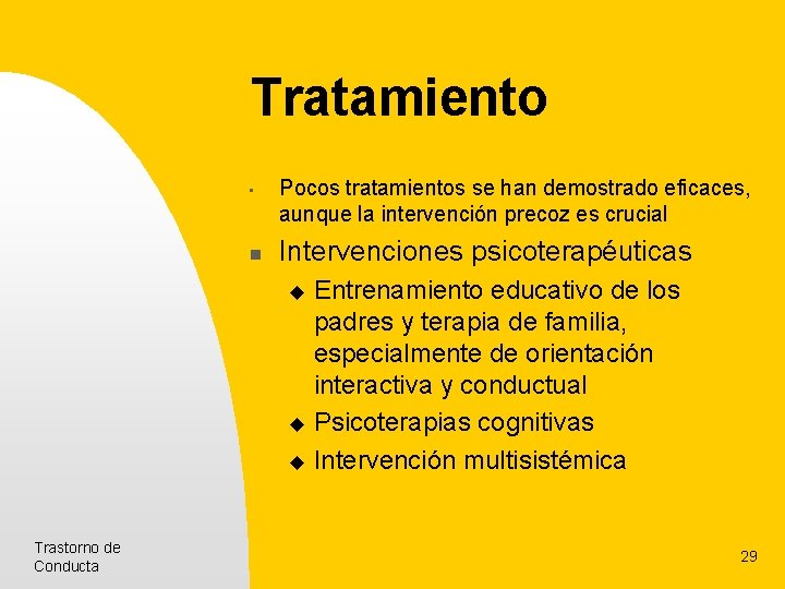Tratamiento • n Pocos tratamientos se han demostrado eficaces, aunque la intervención precoz es Tratamiento • n Pocos tratamientos se han demostrado eficaces, aunque la intervención precoz es