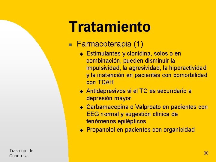 Tratamiento n Farmacoterapia (1) u u Trastorno de Conducta Estimulantes y clonidina, solos o