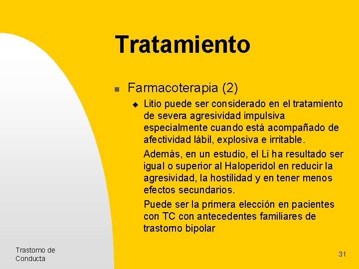 Tratamiento n Farmacoterapia (2) u Trastorno de Conducta Litio puede ser considerado en el